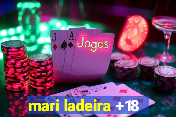 mari ladeira +18